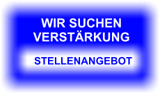 STELLENANGEBOT WIR SUCHEN VERSTÄRKUNG